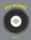 Pop Science: Serious Answers to Deep Questions Posed in Songs - Hardcover