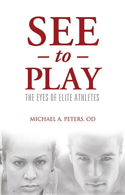 See to Play: The Eyes of Elite Athletes - Paperback