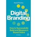 Digital Branding: How to Successfully Build and Measure a Brand Online - Hardcover