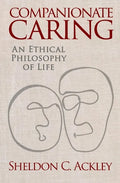Companionate Caring: An Ethical Philosophy of Life - Paperback
