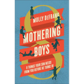 Mothering Boys: 8 Things Your Son Needs from You Before He Turns 10 - Paperback
