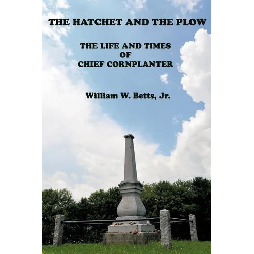 The Hatchet and the Plow: The Life and Times of Chief Cornplanter - Paperback