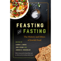 Feasting and Fasting: The History and Ethics of Jewish Food - Paperback
