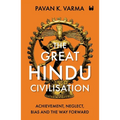 The Great Hindu Civilisation: Achievement, Neglect, Bias And The Way Forward - Paperback