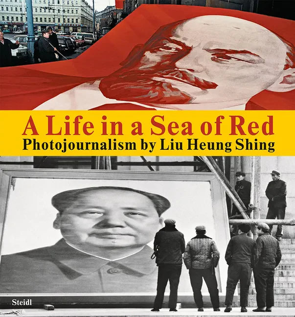 Liu Heung Shing: A Life in a Sea of Red - Hardcover