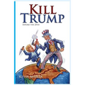 Kill Trump: Invoke the 25th -- A Revolution of the Human Spirit - Paperback