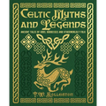 Celtic Myths and Legends: Ancient Tales of Gods, Heroes and Otherworldly Folk - Hardcover