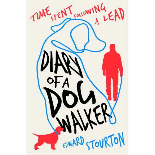Diary of a Dog Walker: Time Spent Following a Lead - Paperback