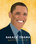 Barack Obama: Quotes to Live by: A Life-Affirming Collection of More Than 170 Quotes - Hardcover