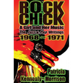 Rock Chick: A Girl and Her Music: The Jazz & Pop Writings 1968 - 1971 - Paperback