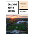 Coaching Youth Sports: Guidelines to Ensure Development of Young Athletes - Hardcover