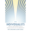 The Individualists: Radicals, Reactionaries, and the Struggle for the Soul of Libertarianism - Paperback