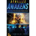 Achilles Awakens: Book One of The Information Warfare Series - Hardcover