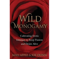 Wild Monogamy: Cultivating Erotic Intimacy to Keep Passion and Desire Alive - Paperback