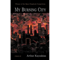 My Burning City: WINNER of the 2021 Open Chapbook Competition - Paperback