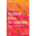 Buddhist Ethics for Laypeople: From Early Buddhism to Mahayana Buddhism - Hardcover