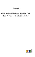Vida De Lazarillo De Tormes Y De Sus Fortunas Y Adversidades - Hardcover