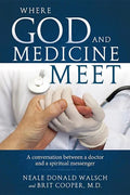 Where God and Medicine Meet: A Conversation Between a Doctor and a Spiritual Messenger - Paperback