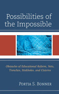 Possibilities of the Impossible: Obstacles of Educational Reform, Nets, Trenches, Sinkholes and Cisterns - Paperback