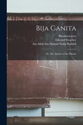 Bija Ganita: or, The Algebra of the Hindus - Paperback