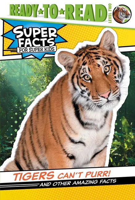 Tigers Can't Purr!: And Other Amazing Facts (Ready-To-Read Level 2) - Hardcover