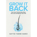 Grow It Back: How Laser Phototherapy Stops Hair Loss and Regrows Your Hair - Paperback