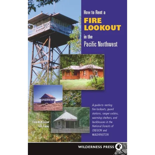 How to Rent a Fire Lookout in the Pacific Northwest - Hardcover