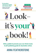 Look - It's Your Book!: Write, Publish & Promote Your Non-Fiction Book: A Self-Publishing Guide for Australian Writers - Paperback