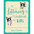 The Lettering Workbook for Kids: Explore Hand Lettering & Modern Calligraphy with Ronny the Frenchie - Paperback