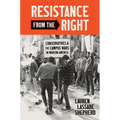 Resistance from the Right: Conservatives and the Campus Wars in Modern America - Paperback