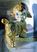 Writers Who Love Too Much: New Narrative Writing 1977-1997 - Paperback