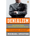 Denialism: How Irrational Thinking Harms the Planet and Threatens Our Lives - Paperback