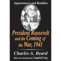 President Roosevelt and the Coming of the War, 1941: Appearances and Realities - Paperback