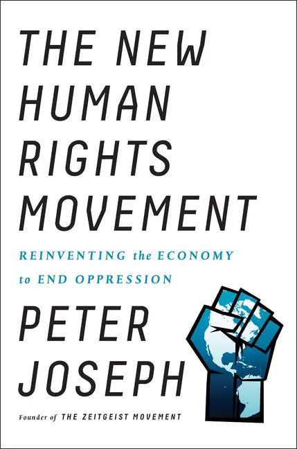 The New Human Rights Movement: Reinventing the Economy to End Oppression - Paperback