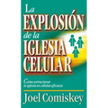 La Explosion de la Iglesia Celular: Como Estructurar la Iglesia en Celulas Eficaces = Cell Church Explosion = Cell Church Explosion - Paperback