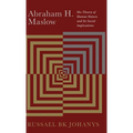 Abraham H. Maslow: His Theory of Human Nature and Its Social Implications - Hardcover