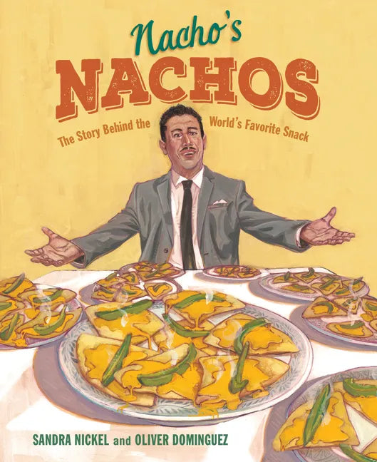 Nacho's Nachos: The Story Behind the World's Favorite Snack - Hardcover
