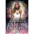 Elizabeth and the Call of Dragons: A Reverse Harem Paranormal Romance - Paperback