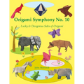 Origami Symphony No. 10: Lucky & Dangerous Sides of Origami - Paperback