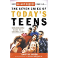 The Seven Cries of Today's Teens: Hear Their Hearts, Make the Connection - Paperback