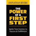 The Power of a First Step: Ignite Your Journey to Success and Fulfillment - Paperback
