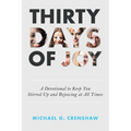 Thirty Days of Joy: A Devotional to Keep You Stirred up and Rejoicing at All Times - Paperback