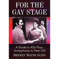 For the Gay Stage: A Guide to 456 Plays, Aristophanes to Peter Gill - Paperback