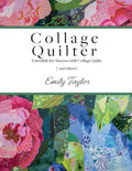Collage Quilter: Essentials for Success with Collage Quilts - Paperback