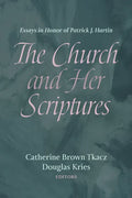 The Church and Her Scriptures: Essays in Honor of Patrick J. Hartin - Hardcover
