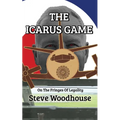 The Icarus Game: On The Fringes Of Legality - Paperback