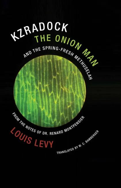 Kzradock the Onion Man and the Spring-Fresh Methuselah: From the Notes of Dr. Renard de Montpensier - Paperback