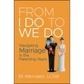 From I Do to We Do: Navigating Marriage in the Parenting Years - Paperback