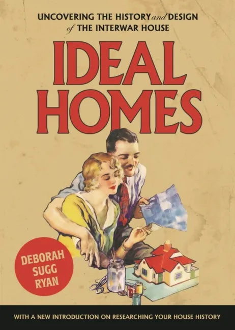 Ideal homes: Uncovering the history and design of the interwar house - Paperback