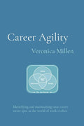 Career Agility: Identifying and maintaining your career sweet spot as the world of work evolves - Paperback